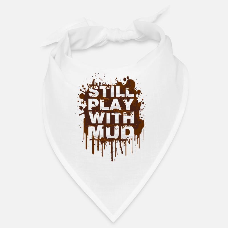 Still play with mud Schlammlauf Mud Run Muddy Race Bandana