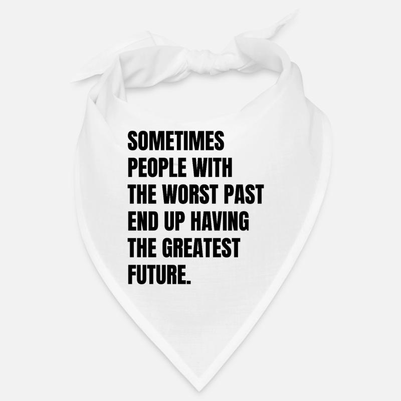sometimes people with the worst past end up having Bandana