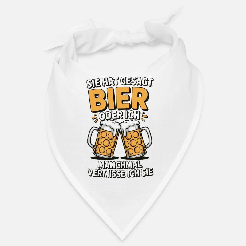 Sie hat gesagt: Bier oder ich. Ich vermisse Sie Bandana
