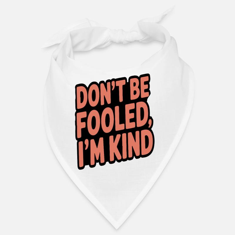 LASS DICH NICHT TÄUSCHEN, ICH BIN NETT Bandana