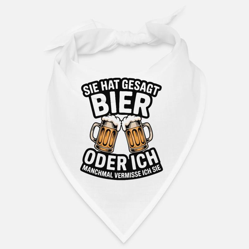 Sie hat gesagt: Bier oder ich. Ich vermisse Sie Bandana