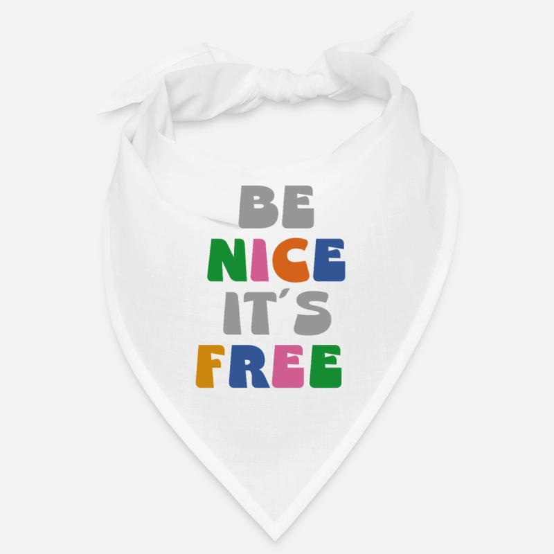 be nice it ́s free Bandana