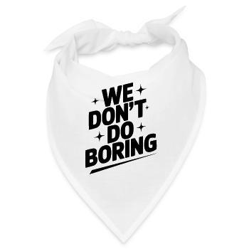Wir machen keine Langeweile - Bandana - Weiß - Vorne