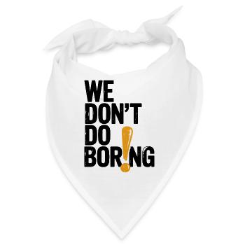 Wir langweilen nicht mit Ausrufezeichen - Bandana - Weiß - Vorne