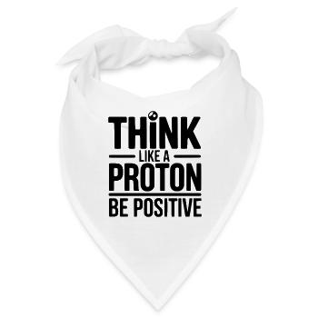 Denken Sie wie ein Proton. Seien Sie positiv. - Bandana - Weiß - Vorne