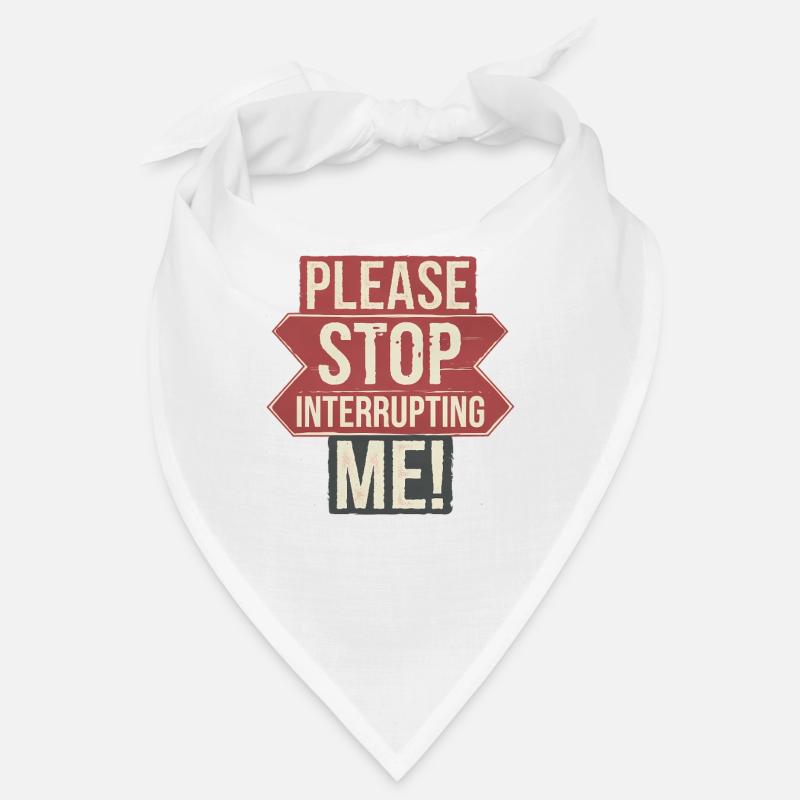 Humorous Saying, Stop Interrupting me  Bandana