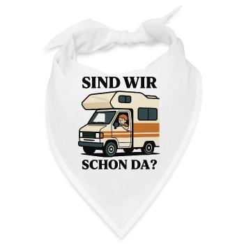 Sind Wir Schon Da Camper Abenteuer Wohnmobil - Bandana - Weiß - Vorne