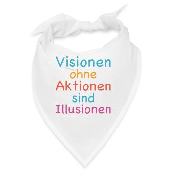 Visionen ohne Aktionen sind Illusionen - Bandana - Weiß - Vorne