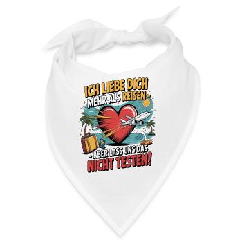 Ich Liebe Dich Mehr Als Reisen Spruch - Bandana - Weiß - Vorne