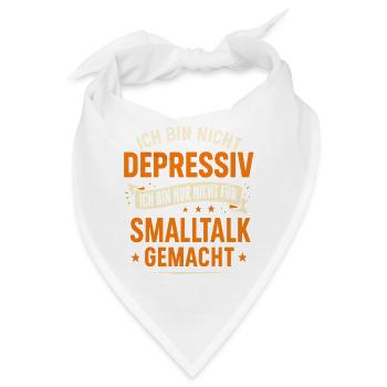 Ich bin nicht depressiv - Kein Smalltalk - Bandana - Weiß - Vorne