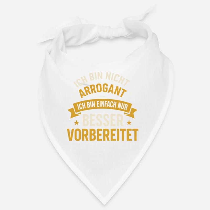 Ich bin nicht arrogant ich bin einfach nur besser Bandana