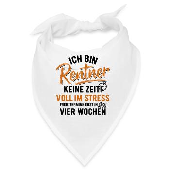  keine Zeit, voll im Stress, Termine, Rente, Ende  - Bandana - Weiß - Vorne