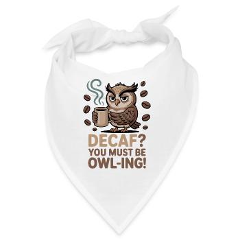 Eulen Humor – Decaf? Du machst wohl Witze! - Bandana - Weiß - Vorne