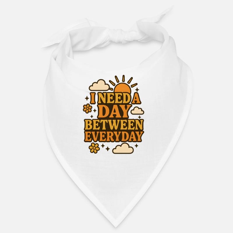 I Need a Day Between Everyday Funny Saying Bandana