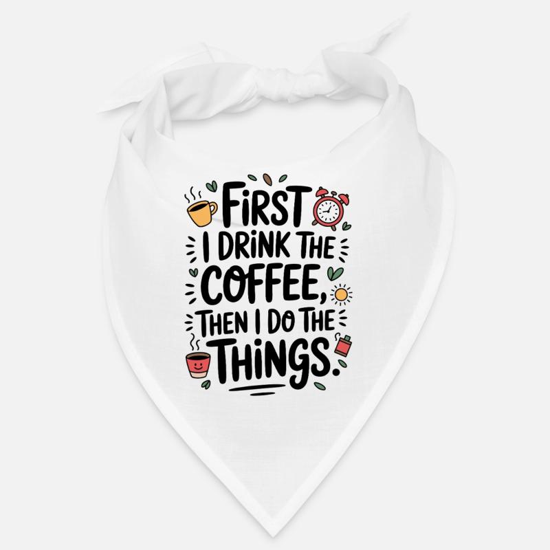 Kaffee Spruch First I Drink Coffee Kaffeetrinker Bandana