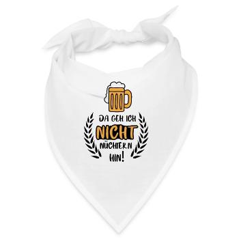 Da geh ich nicht nüchtern hin / Bier Party Spruch - Bandana - Weiß - Vorne