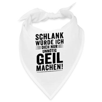 schlank würde dich nur unnötig geil machen - Bandana - Weiß - Vorne