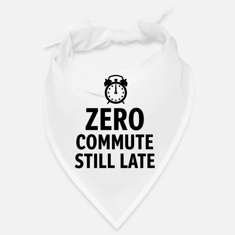 Zero Commute Still Late Home Office Saying Bandana