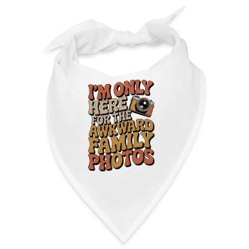 Only Here for Awkward Family Photos - Bandana - Weiß - Vorne