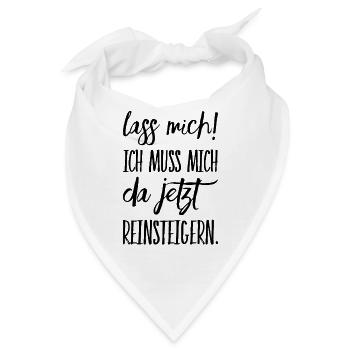 Lass Mich! Ich muss mich da reinsteigern. - Bandana - Weiß - Vorne