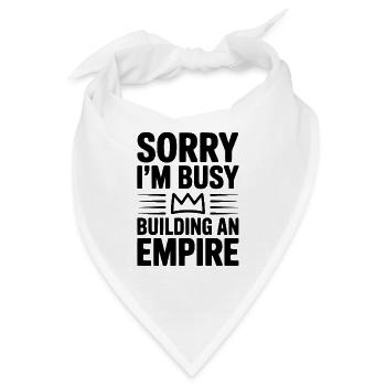 Entschuldigung, ich bin gerade damit beschäftigt, ein Imperium aufzubauen - Bandana - Weiß - Vorne