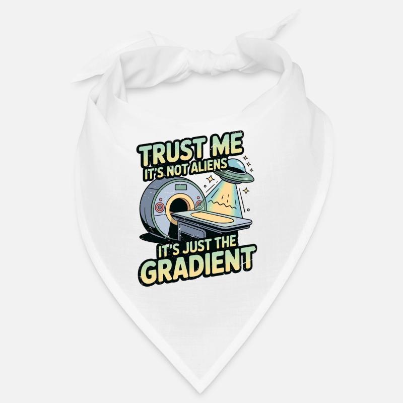 MRI Tech Trust Me It's Not Aliens Radiologist Bandana