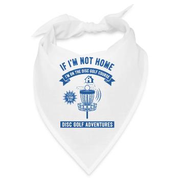 Wenn ich nicht zu Hause bin, bin ich auf dem Disc Golf Course - Bandana - Weiß - Vorne