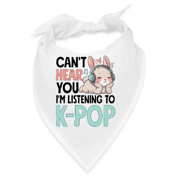 Can't Hear You Im Listening To K-Pop - Bandana - Weiß - Vorne