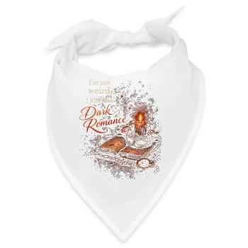 Dark Romance I'm Not Weird Just Love Dark Romance - Bandana - Weiß - Vorne