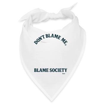 Gib nicht mir die Schuld, aber der Gesellschaft  - Bandana - Weiß - Vorne