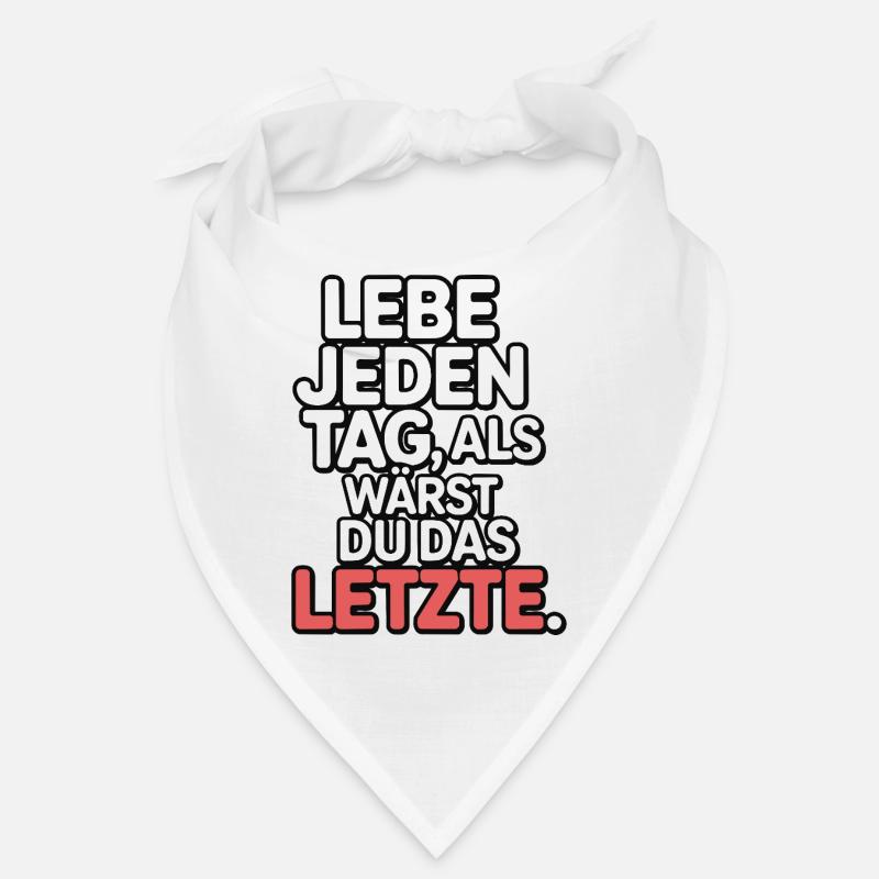 Lebe jeden Tag als wärst du das Letzte Bandana