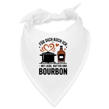  Für Dich Koch Ich Mit Liebe Butter Und Bourbon - Bandana - Weiß - Vorne