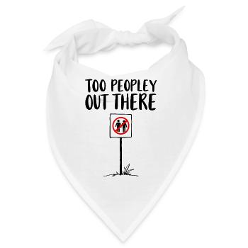 TOO PEOPLEEY OUT THERE Introvertiert Statement - Bandana - Weiß - Vorne