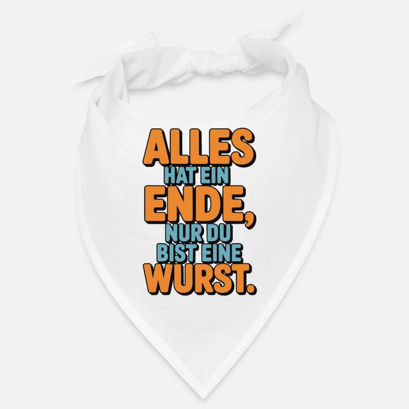 Everything has an end, only you're a sausage Bandana
