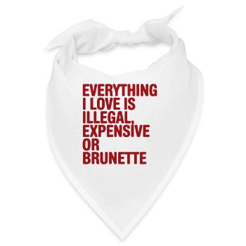 Everything I Love Is Illegal Expensive Or Brunette - Bandana - Weiß - Vorne
