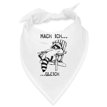 Mach ich... gleich... Waschbär - Bandana - Weiß - Vorne