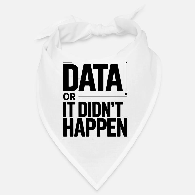 Data Or It Didnt Happen Data Nerd Spruch Bandana