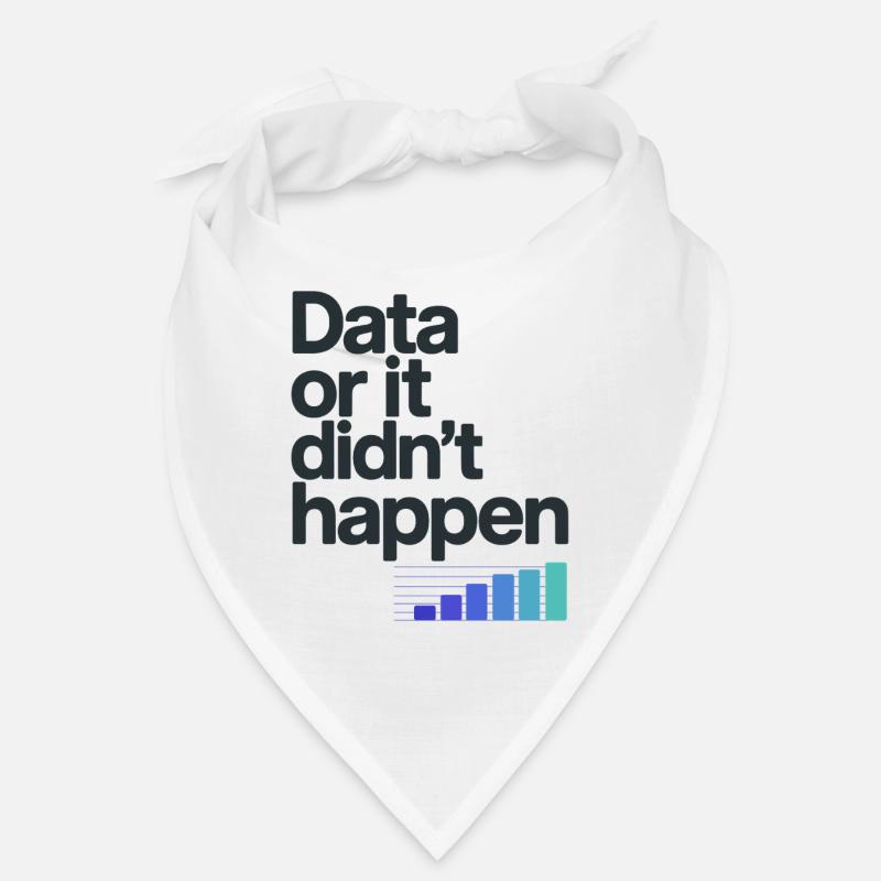 Data Or It Didn't Happen Data Nerd Spruch - Bandana - white
