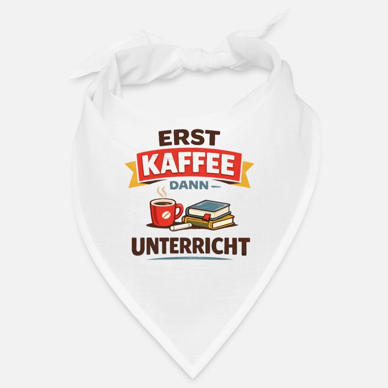 Erst Kaffee dann Unterricht Lehrer Spruch Bandana