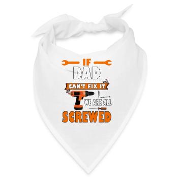 Wenn Papa es nicht reparieren kann, sind wir alle am Arsch. Lustiges Geschenk. - Bandana - Weiß - Vorne