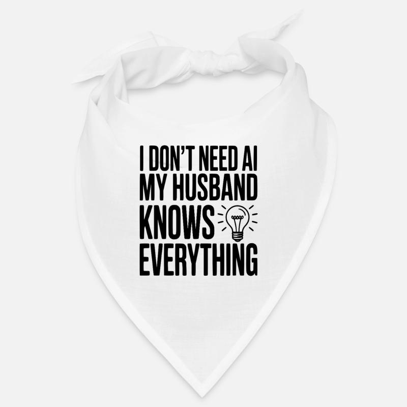 I Don't Need AI My Husband Knows Everything Bandana