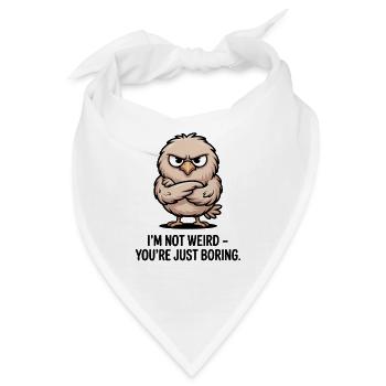  Im Not Weird Youre Just Boring Lustiger Spruch - Bandana - Weiß - Vorne