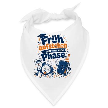 Früh aufstehen war nur eine Phase. - Bandana - Weiß - Vorne