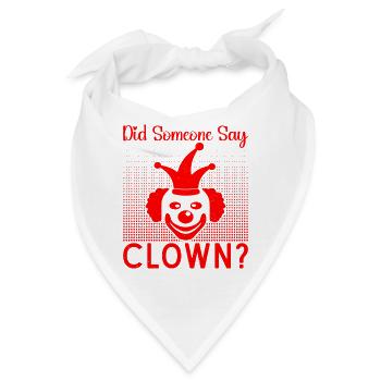 Circus Did Someone Say Clown Circus Performer Gift - Bandana - Weiß - Vorne