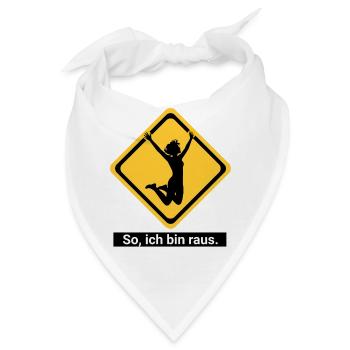 So, ich bin raus. - Bandana - Weiß - Vorne