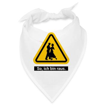 So, ich bin raus. Zeit zum Tanzen - Bandana - Weiß - Vorne