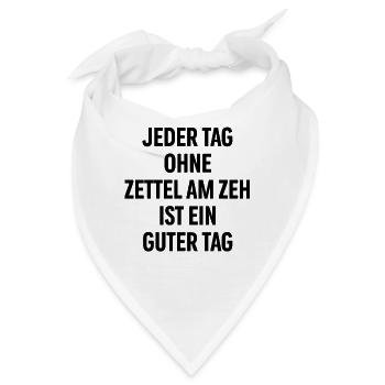 Jeder Tag ohne Zettel am Zeh ist ein guter Tag - Bandana - Weiß - Vorne
