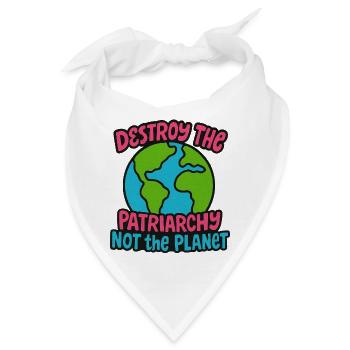 Zerstöre das Patriarchat, nicht den Planeten - Bandana - Weiß - Vorne