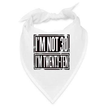 Ich Bin Nicht 30 Ich Bin 20 Zehn Geburtstag - Bandana - Weiß - Vorne