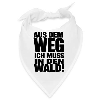  Aus Dem Weg Ich Muss In Den Wald Spruch Natur - Bandana - Weiß - Vorne
